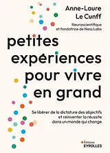 Broschiert Petites expériences pour vivre en grand : se libérer de la dictature des objectifs et réinventer la réussite dans un ... von Anne-Laure Le Cunff