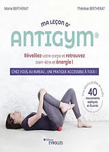 Broschiert Ma leçon d'antigym : réveillez votre corps et retrouvez bien-être et énergie ! : chez vous, au bureau... une pratique... von Bertherat