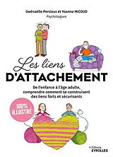 Broschiert Les liens d'attachement : de l'enfance à l'âge adulte, comprendre comment se construisent des liens forts et sécurisa... von Persiaux Micoud