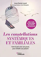 Broschiert Les constellations systémiques et familiales : faire la paix avec son passé, pour embellir son présent von Junod Anne Chantal
