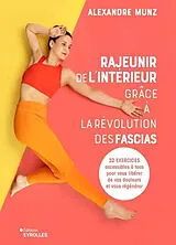 Broschiert Rajeunir de l'intérieur grâce à la révolution des fascias : 32 exercices accessibles à tous pour vous libérer de vos ... von Munz Alexandre