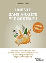 Broschiert Une vie sans anxiété est possible ! : découvrez comment réguler votre système nerveux selon votre état anxieux et lai... von Behar Alexandra