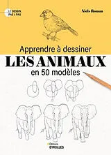 Broschiert Apprendre à dessiner les animaux en 50 modèles von Roman Niels