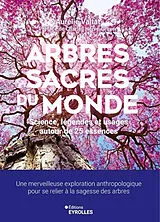 Broschiert Arbres sacrés du monde : science, légendes et usages autour de 25 essences : une merveilleuse exploration anthropolog... von Valtat Aurelie