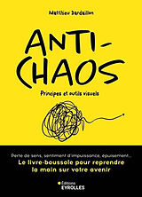 Broschiert Anti-chaos : principes et outils visuels : perte de sens, sentiment d'impuissance, épuisement... le livre-boussole po... von Matthieu Dardaillon