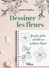 Broschiert Dessiner les fleurs : les plus jolies variétés en quelques étapes von Bianca Giarola