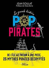 Broschiert La grande histoire pop des pirates : de L'île au trésor à One Piece, 25 mythes pirates décryptés von Jean Soulat