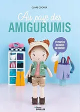 Broschiert Au pays des amigurumis : 21 poupées colorées au crochet von Clare Cooper