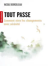 Broschiert Tout passe : comment vivre les changements avec sérénité von Nicole Bordeleau