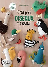 Broschiert Mes jolis oiseaux au crochet : 19 modèles colorés expliqués pas à pas von Caliri Ilaria