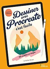 Broschiert Dessiner avec Procreate c'est facile : 20 modèles en étapes von Liz Kohler Brown