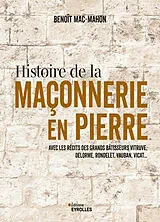 Broschiert Histoire de la maçonnerie en pierre : avec les récits des grands bâtisseurs Vitruve, Delorme, Rondelet, Vauban, Vicat... von Benoît Mac-Mahon