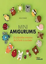 Broschiert Mini amigurumis : 26 adorables créatures de la forêt à crocheter von Julia Chiang