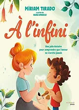 Broschiert A l'infini : une jolie histoire pour comprendre que l'amour ne s'arrête jamais von Miriam; Aparicio, Nuria Tirado i Torras