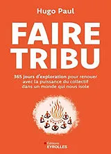 Broschiert Faire tribu : 365 jours d'exploration pour renouer avec la puissance du collectif dans un monde qui nous isole von Hugo Paul