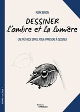 Broschiert Dessiner l'ombre et la lumière : une méthode simple pour apprendre à dessiner von Bergin Mark