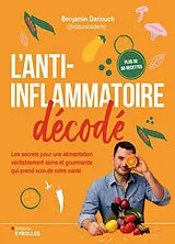 Broschiert L'anti-inflammatoire décodé : les secrets pour une alimentation véritablement saine et gourmande qui prend soin de vo... von Benjamin Dariouch