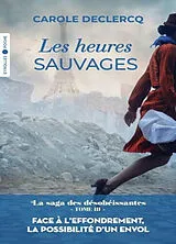 Broschiert La saga des désobéissantes. Vol. 3. Les heures sauvages von Carole Declercq