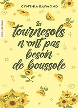Broschiert Les tournesols n'ont pas besoin de boussole von Cynthia Raymond