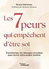 Broschiert Les 7 peurs qui empêchent d'être soi : transformez vos blocages invisibles pour écrire votre propre histoire von Rivka Nahmias
