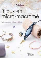 Broschiert Bijoux en micro-macramé : techniques et modèles von Stella Monteil