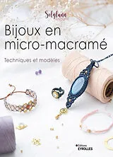 Broschiert Bijoux en micro-macramé : techniques et modèles von Stella Monteil