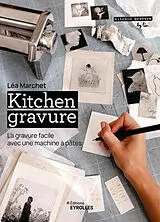 Broschiert Kitchen gravure : la gravure facile avec une machine à pâtes von Léa Marchet