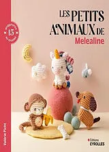 Broschiert Les petits animaux de Melealine : 15 amigurumis au crochet von Valérie Picht