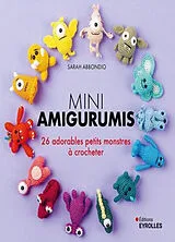 Broschiert Mini amigurumis : 26 adorables petits monstres à crocheter von Sarah Abbondio