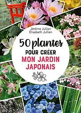 Broschiert 50 plantes pour créer mon jardin japonais von Jérôme; Jullien, Elisabeth Jullien