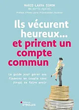 Broschiert Ils vécurent heureux...et prirent un compte commun : le guide pour gérer ses finances en couple sans (trop) se faire ... von Marie-Lahya Simon