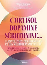 Broschiert Cortisol, dopamine, sérotonine... la révolution des hormones et des neurotransmetteurs : un programme au service de v... von Olivier Bourquin