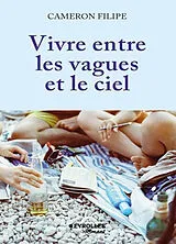 Broschiert Vivre entre les vagues et le ciel von Cameron Filipe