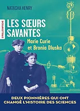 Broschiert Les soeurs savantes : Marie Curie et Bronia Dluska, deux pionnières qui ont changé l'histoire des sciences von Natacha Henry