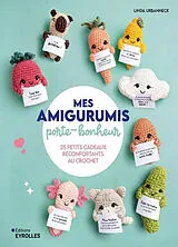Broschiert Mes amigurumis porte-bonheur : 25 petits cadeaux réconfortants au crochet von Linda Urbanneck