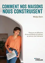 Broschiert Comment nos maisons nous construisent : parcours et réflexions d'une architecte d'intérieur au service des habitants von Maïlys Dorn