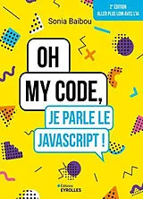 Broschiert Oh my code, je parle le JavaScript ! von Sonia Baibou