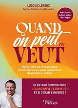 Broschiert Quand on peut, on veut : découvrez les mécanismes inconscients qui vous empêchent de passer à l'action von Ludovic Leroux