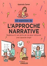 Broschiert 50 exercices de l'approche narrative : redécouvrir ses récits de vie pour retrouver une capacité d'agir von Gabriella Tamas