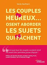 Broschiert Les couples heureux... osent aborder les sujets qui fâchent : 5 étapes pour transformer vos tensions en complicité du... von Sandy Kaufmann