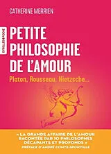 Broschiert Petite philosophie de l'amour : Platon, Rousseau, Nietzsche... von Catherine Merrien