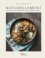 Broschiert Naturellement : des recettes végétariennes riches en nutriments essentiels von Erica Rodriguez