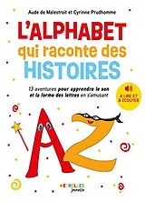 Broschiert L'alphabet qui raconte des histoires : 13 aventures pour apprendre le son et la forme des lettres en s'amusant von Cyrinne; Malestroit, Aude de Prudhomme