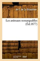 Broschiert Les animaux remarquables von De c. de la giraudi