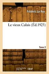 Broschiert Le vieux calais. tome 2 von Le roy-f