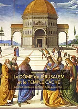 Broschiert Le Dôme de Jérusalem et le Temple caché dans l'art occidental du Moyen Age à nos jours von Philippe Markiewicz