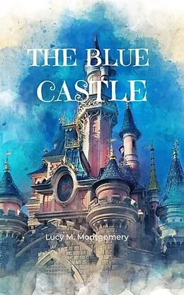 E-Book (epub) The Blue Castle (Annotated) von Lucy M. Montgomery