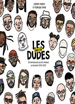 Broché Les dudes : rap fr : 30 rappeurs.ses qui ont marqué la décennie 2010-2020 de Clément; Favre, Rodrigue Perrin