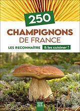 Broschiert 250 champignons de France : les reconnaître & les cuisiner ! von 