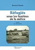 E-Book (epub) Réfugiés sous les fenêtres de la milice von Bernard Martin